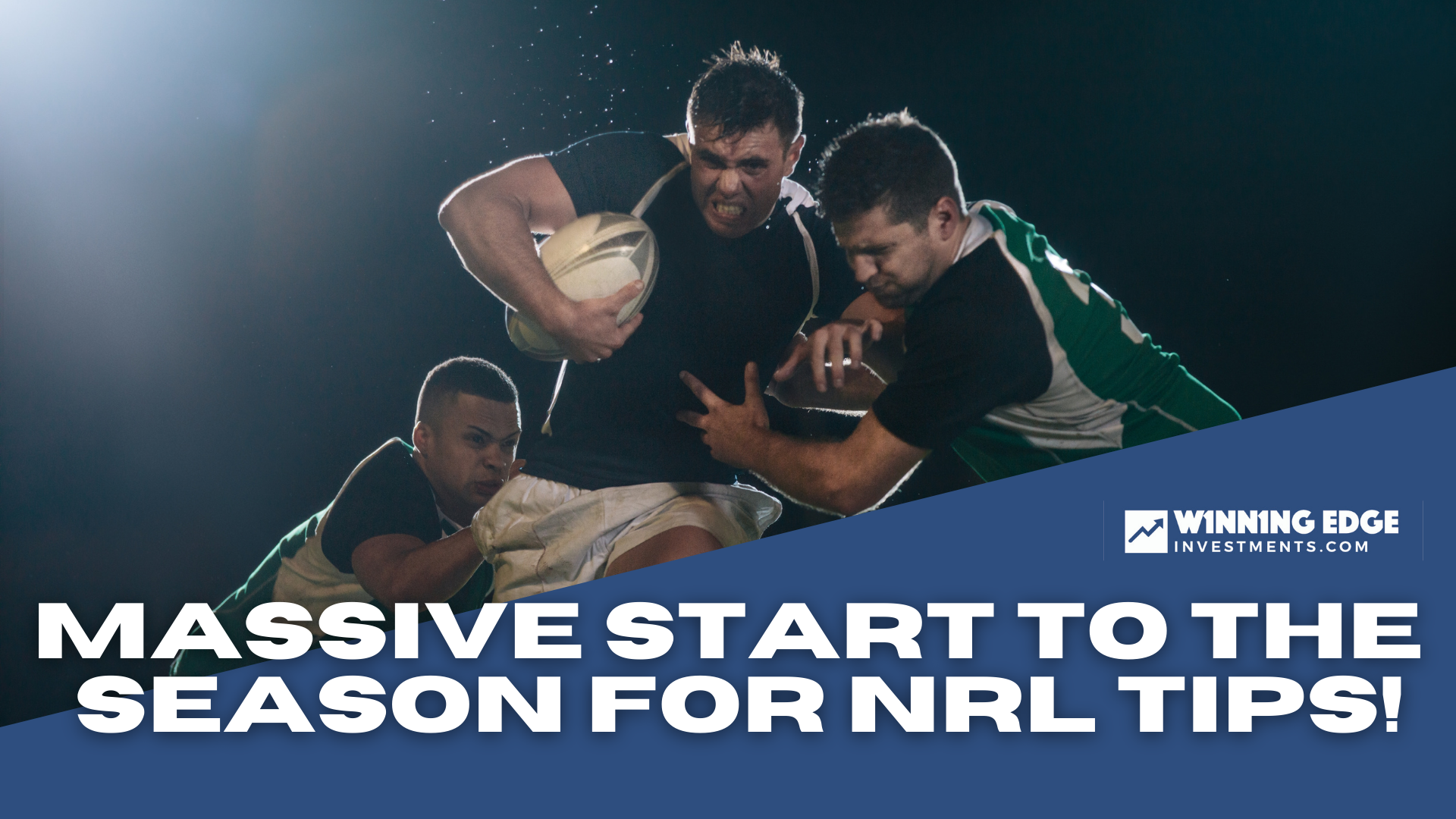 MASSIVE START TO THE SEASON FOR NRL TIPS